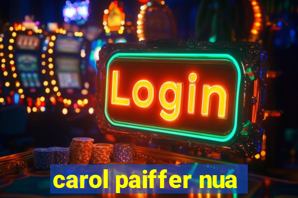 carol paiffer nua